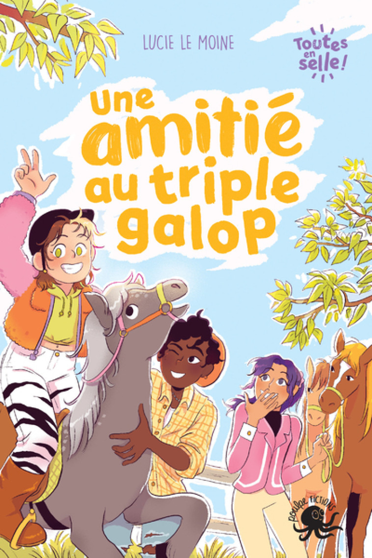 Toutes en selle ! - Une amitié au triple galop - Lucie Le Moine - POULPE FICTIONS