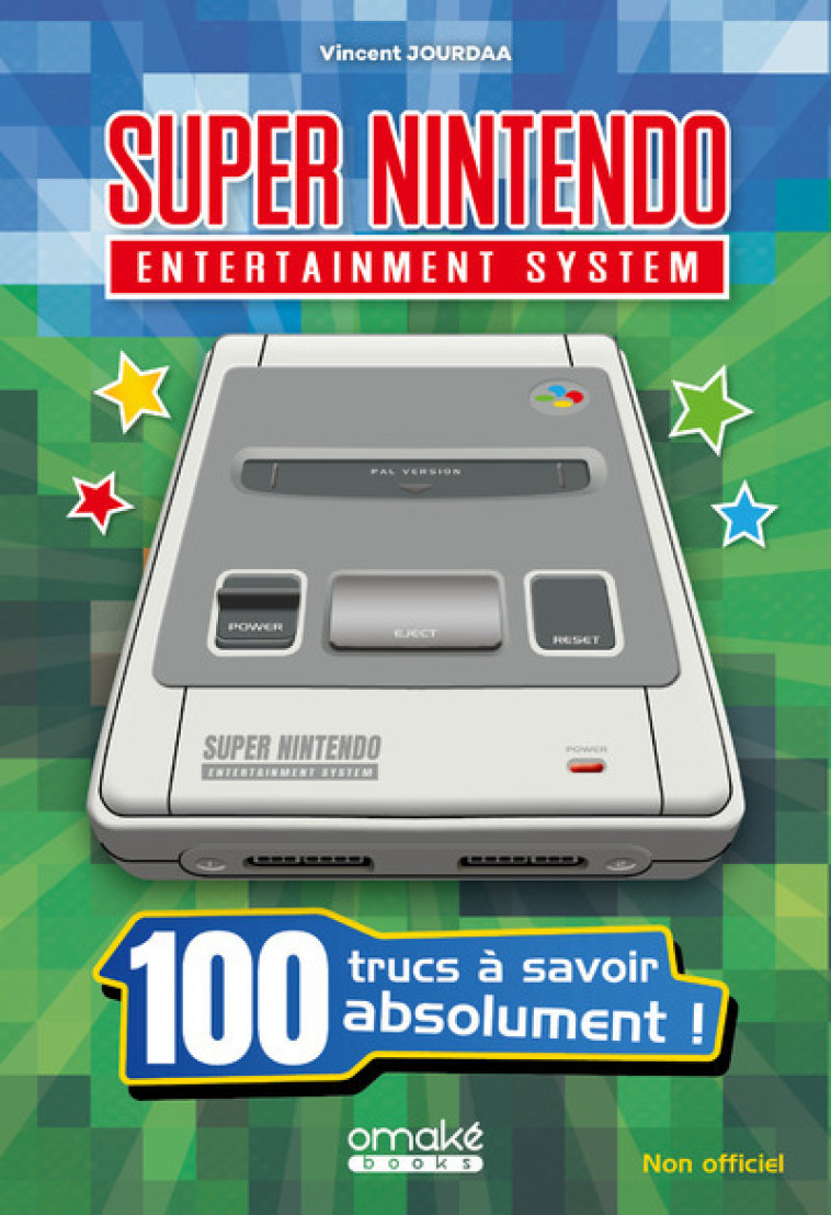 -ANNULE- 100 Trucs à savoir sur la Super Nintendo - Florent Gorges - OMAKE BOOKS