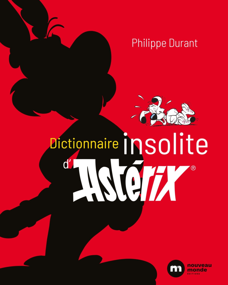 Dictionnaire insolite d'Astérix - Philippe Durant - NOUVEAU MONDE