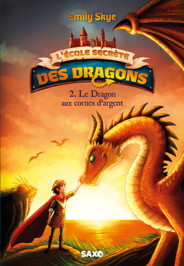 L'École secrète des dragons (broché) - Tome 02 Le Dragon aux cornes d'argent - Emily Skye - SXO