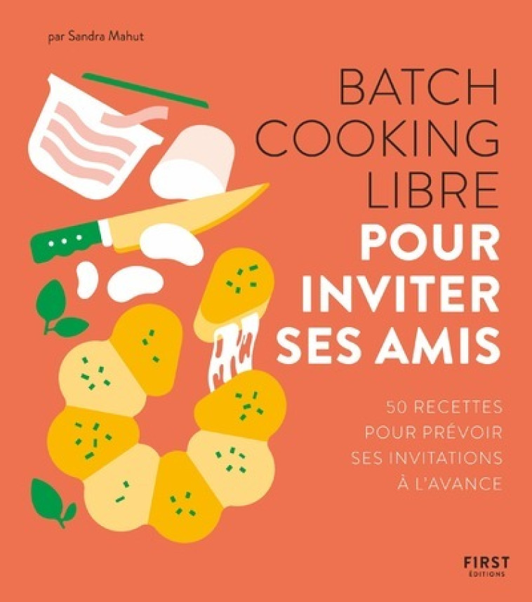 Batch cooking libre - Pour inviter ses amis - Sandra Mahut - FIRST