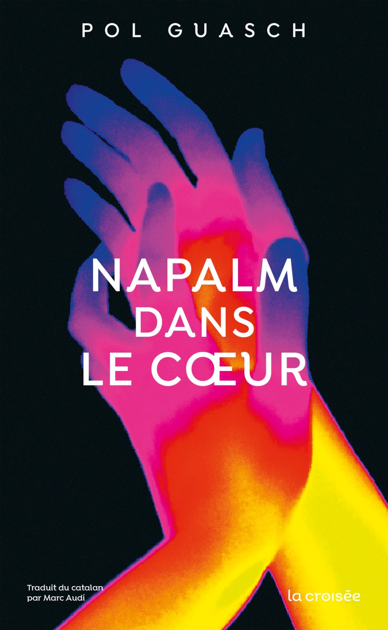 Napalm dans le coeur - Pol Guasch - LA CROISEE