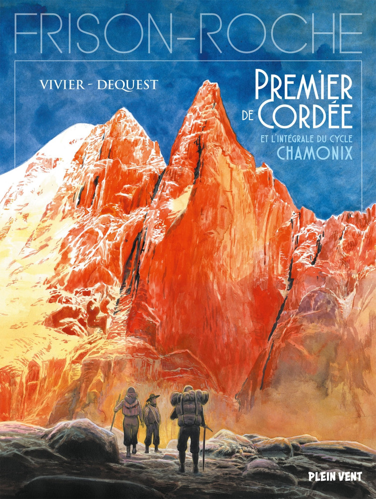 Intégrale du cycle Chamonix -  Premier de cordée, La grande crevasse, Retour à la montagne - Jean-François Vivier - PLEIN VENT