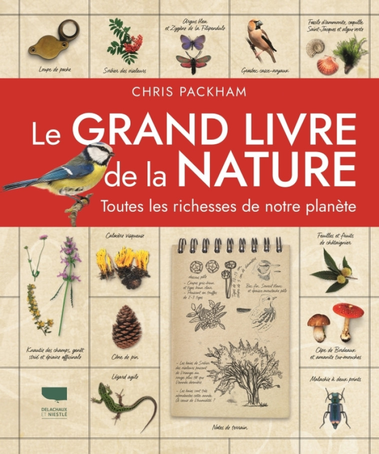 Le Grand livre de la nature. Toutes les richesses de notre planète - Chris Packham - DELACHAUX