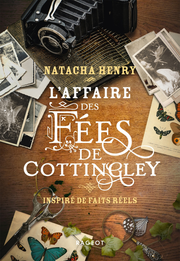 L'affaire des fées de Cottingley - Inspiré de faits réels - Natacha Henry - RAGEOT