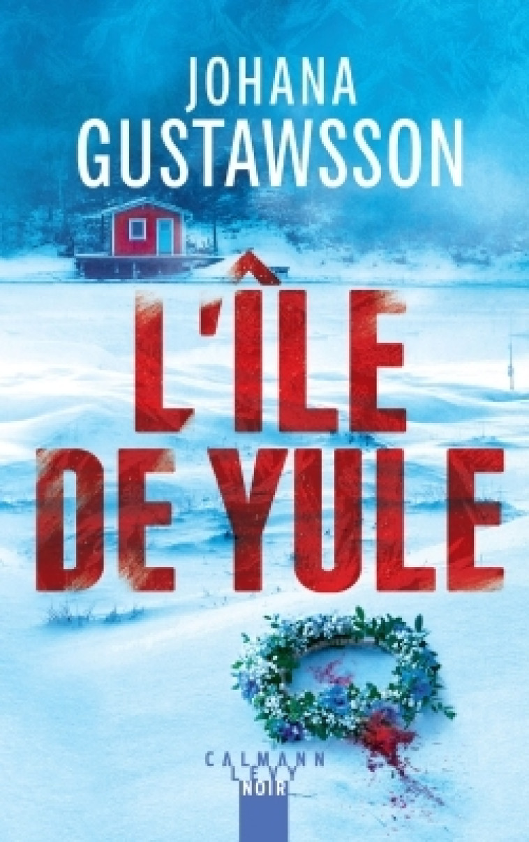 L'Île de Yule - Johana Gustawsson - CALMANN-LEVY