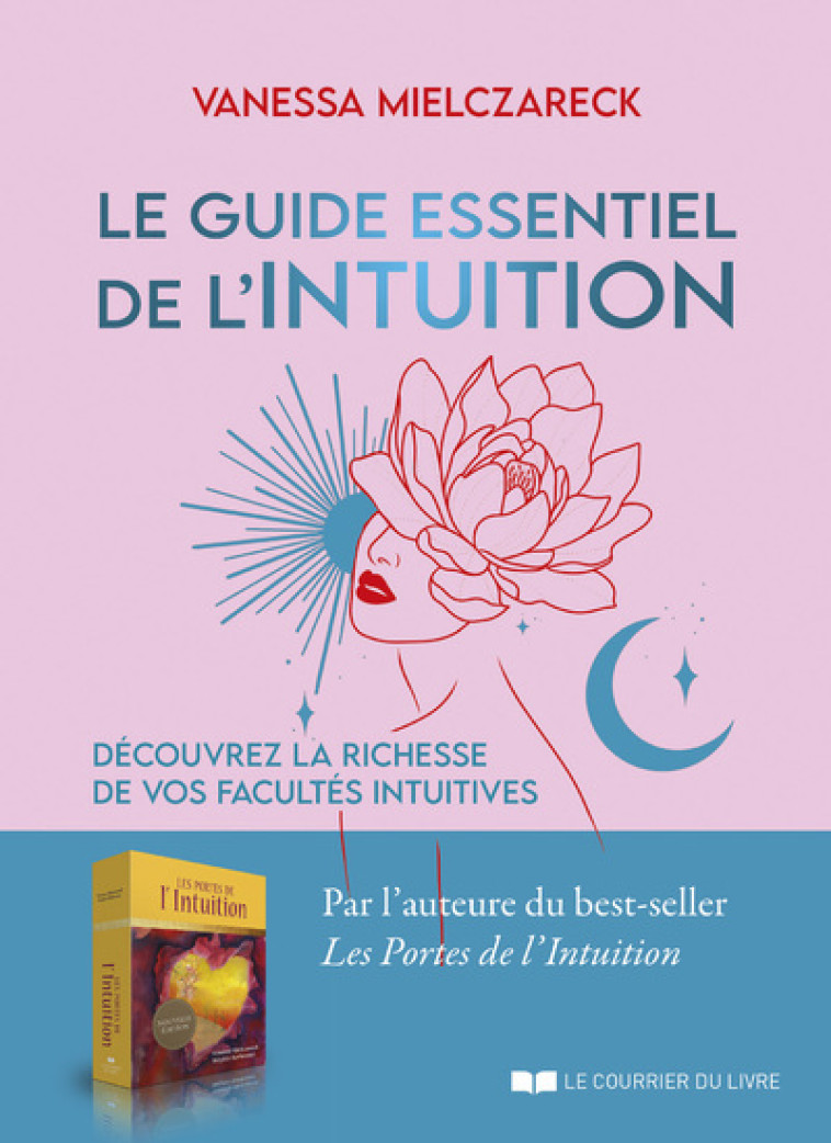 Le guide essentiel de l'Intuition - Découvrez la richesse de vos facultés intuitives - Vanessa Mielczareck - COURRIER LIVRE