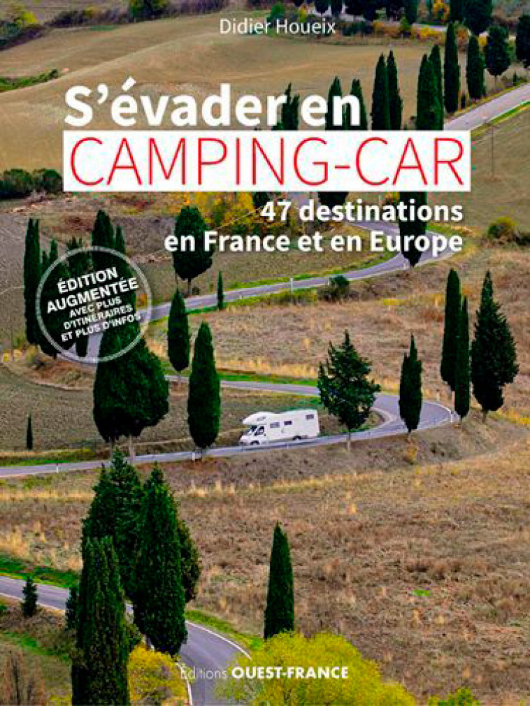 S'évader en camping-car - 47 destinations en France et en Europe - Didier Houeix - OUEST FRANCE