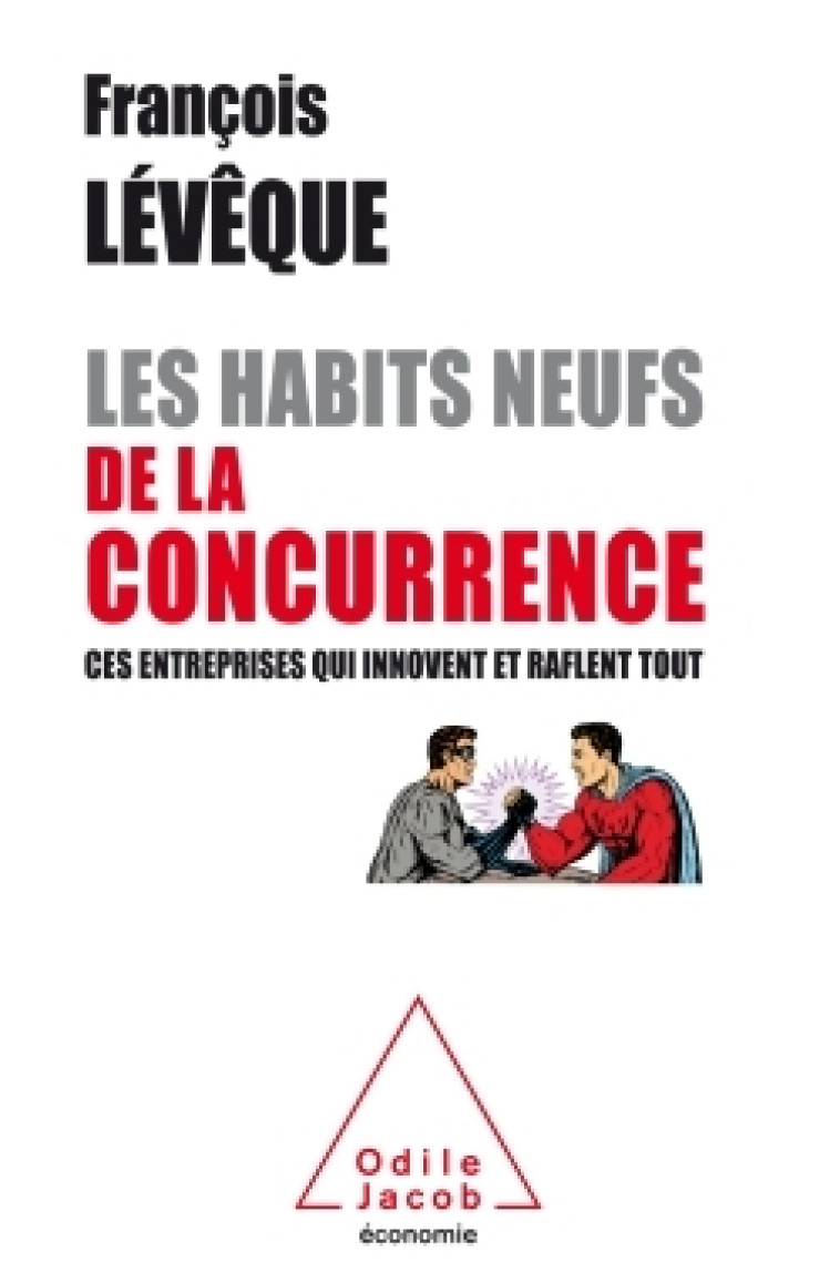 Les Habits neufs de la concurrence - François Levèque - JACOB