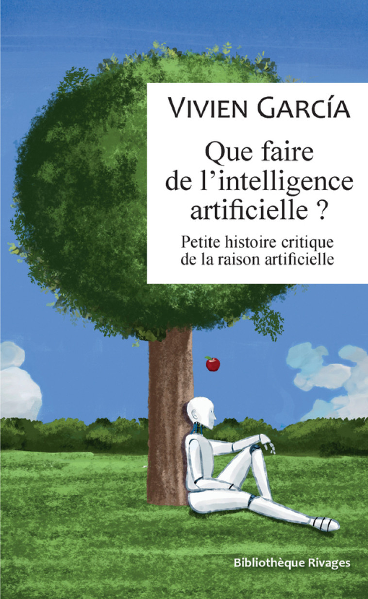 Que faire de l'intelligence artificielle ? - Vivien Garcia - RIVAGES