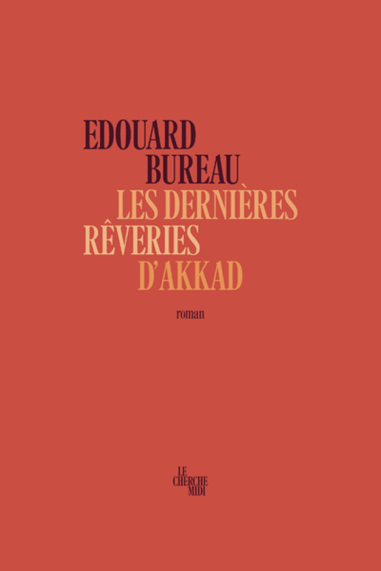 Les dernières rêveries d'Akkad - Édouard Bureau - CHERCHE MIDI