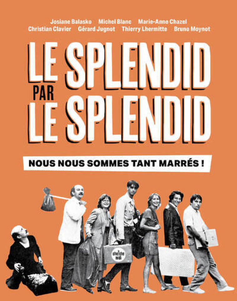 Le Splendid par le Splendid, nous nous sommes tant marrés ! - Josiane Balasko - CHERCHE MIDI