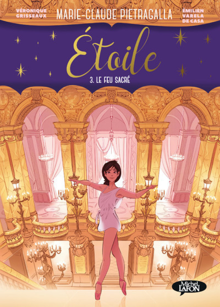 Etoile - Tome 3 - Le feu sacré (BD) - Marie-Claude Pietragalla - MICHEL LAFON