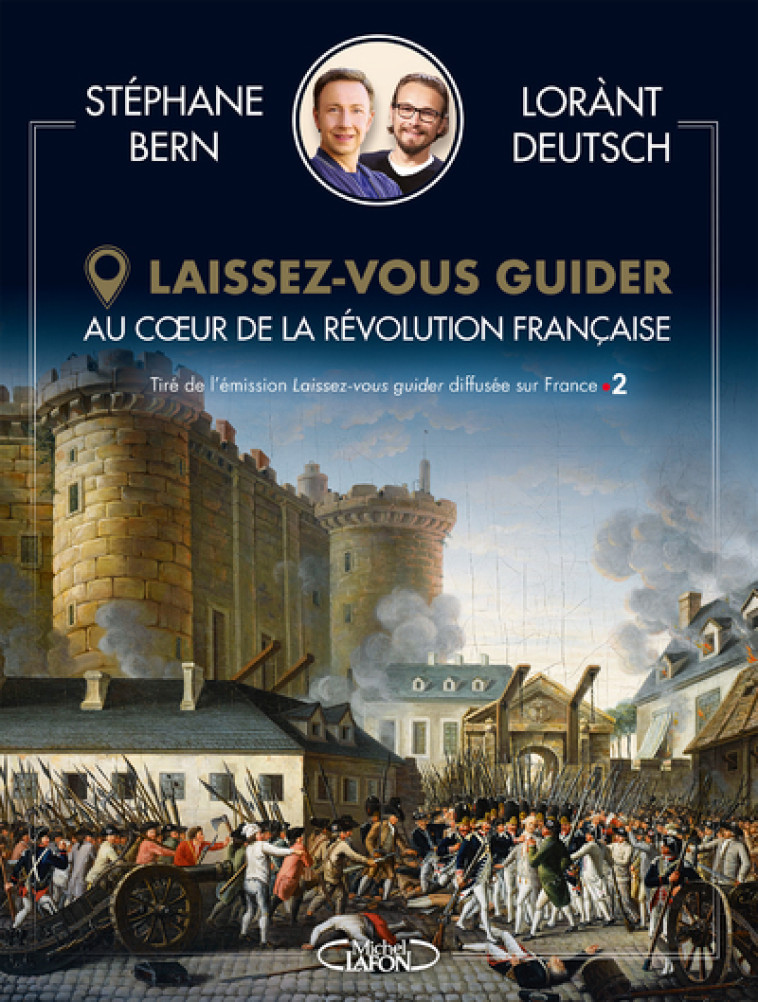 Laissez-vous guider - Au coeur de la révolution française - Lorànt Deutsch - MICHEL LAFON