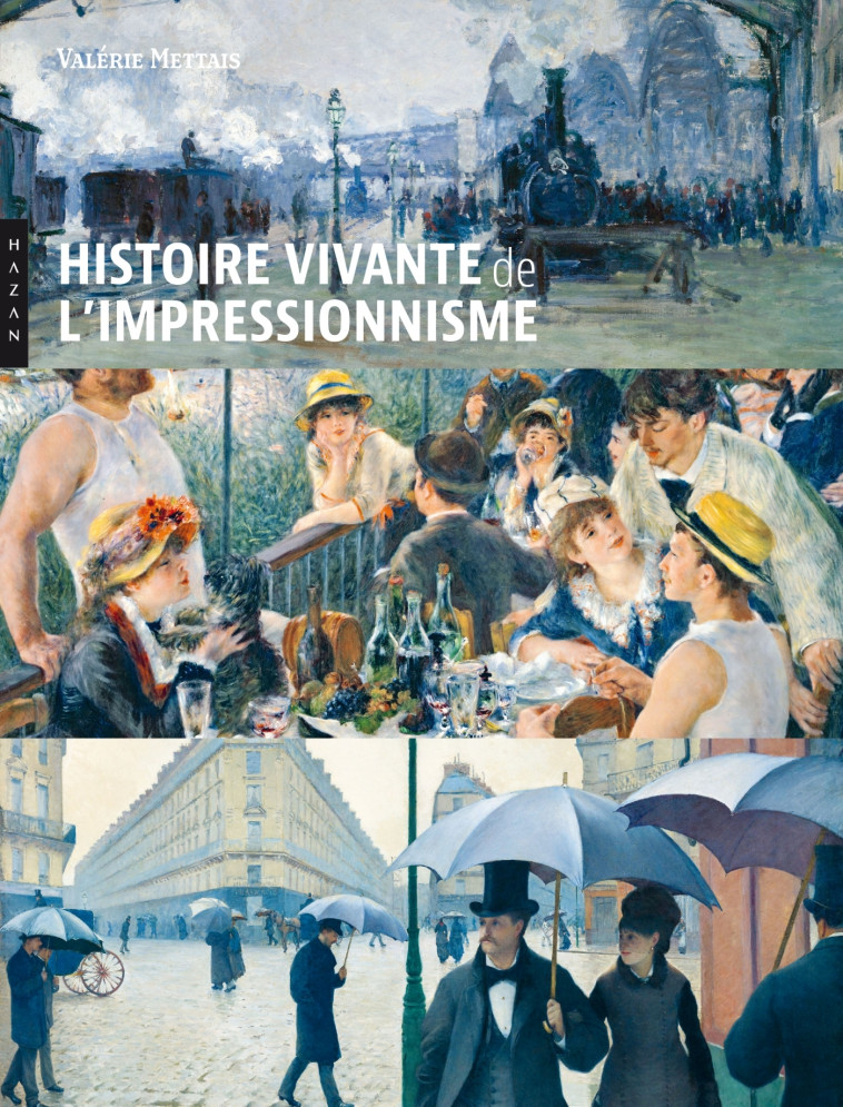 Histoire vivante de l'Impressionnisme - Valérie Mettais - HAZAN