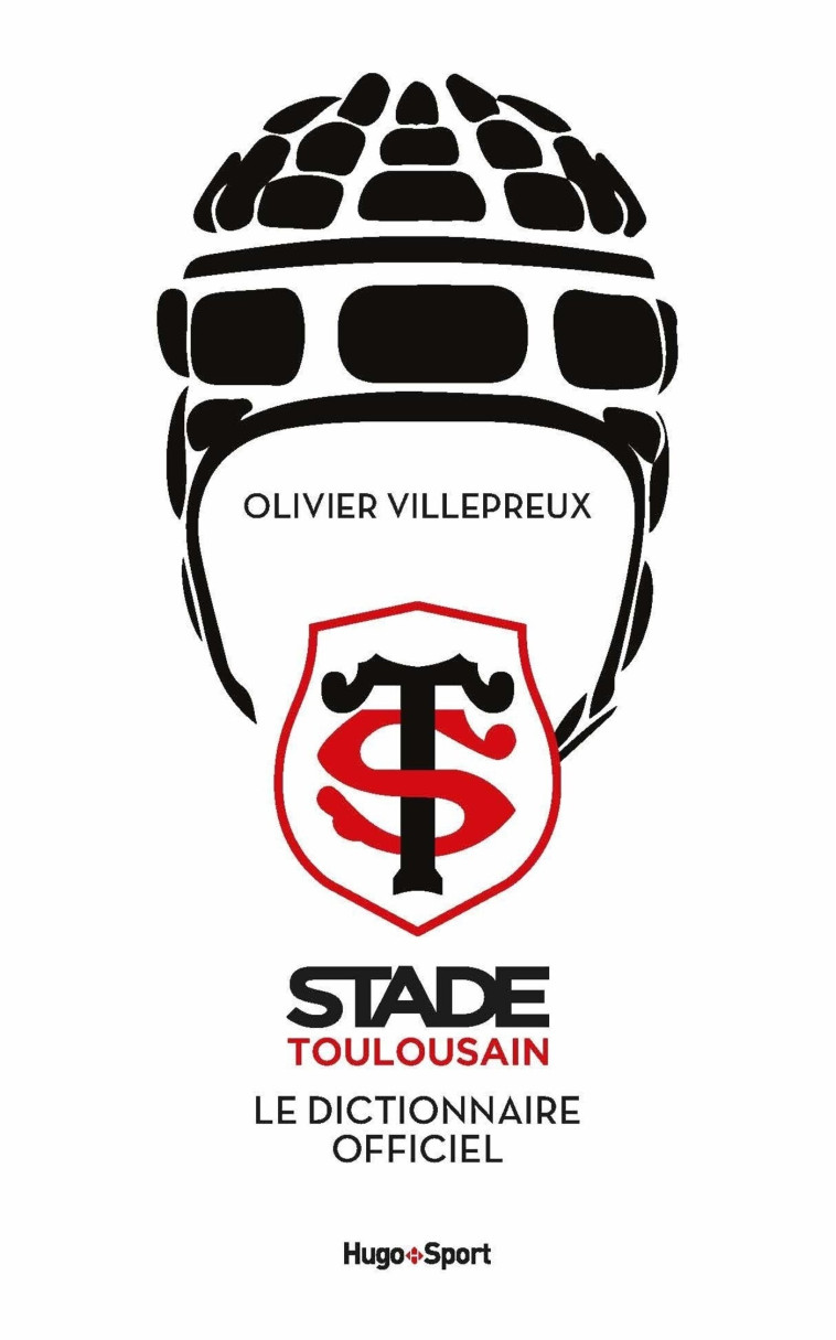 Dictionnaire du Stade Toulousain - Olivier Villepreux - HUGO SPORT