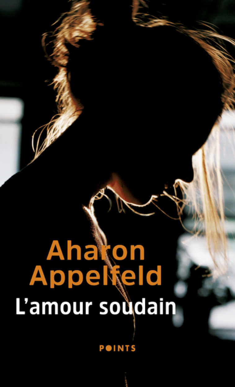 L'Amour soudain - Aharon Appelfeld - POINTS