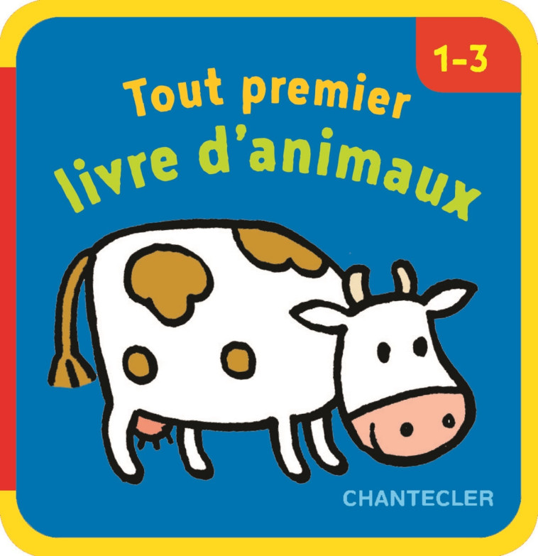 Tout premier livre d'animaux (1-3 ans) -  Collectif - CHANTECLER