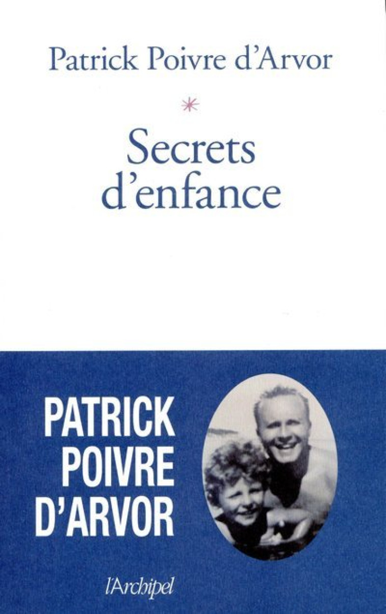 Secrets d'enfance - Patrick Poivre d'Arvor - ARCHIPEL