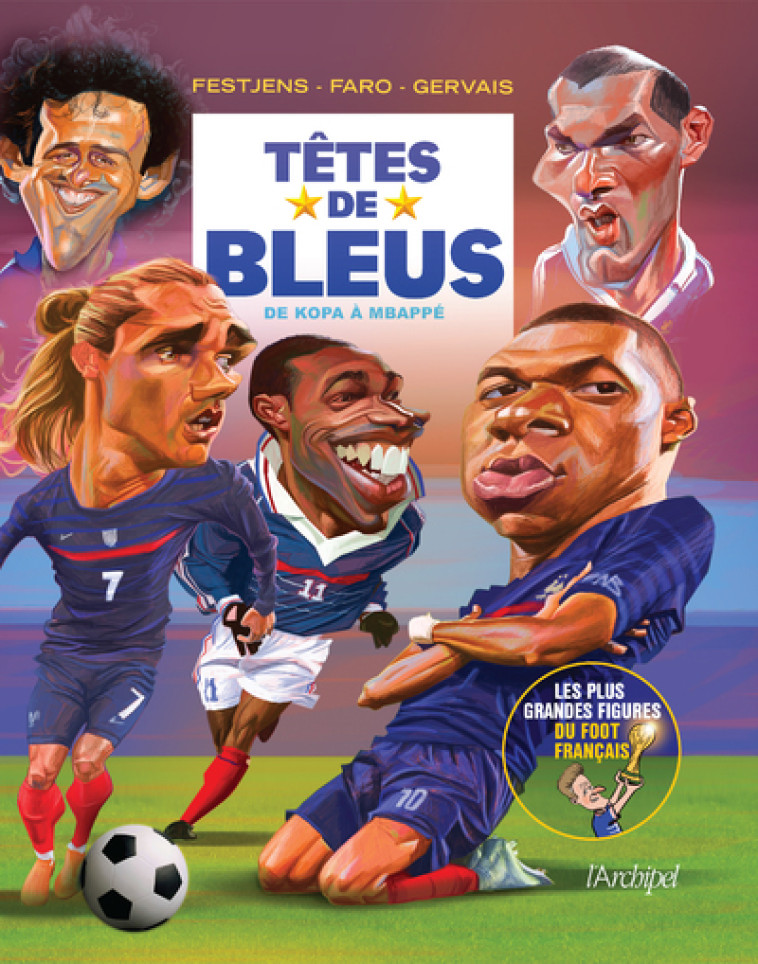 Têtes de Bleus - Les légendes du foot français - Jean-Louis Festjens - ARCHIPEL