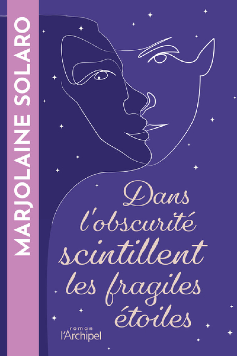 Dans l'obscurité scintillent les fragiles étoiles - Marjolaine Solaro - ARCHIPEL