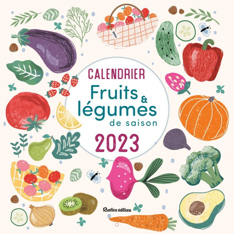 Calendrier Fruits et légumes de saison 2023 - Solveig Darrigo-Dartinet - RUSTICA