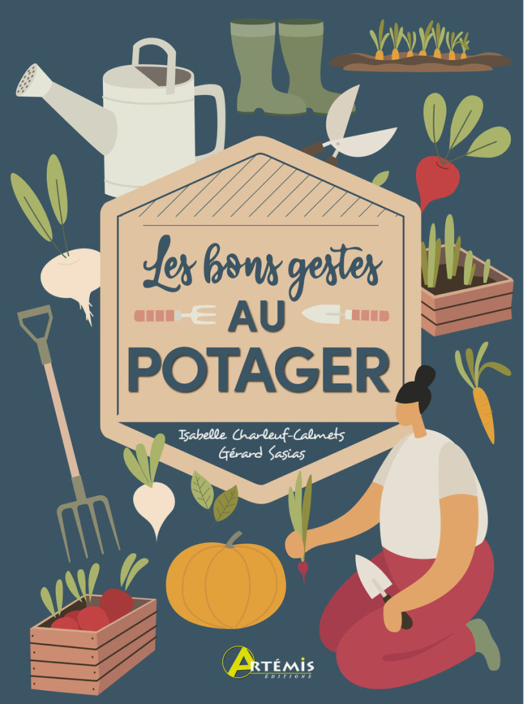 Les bons gestes au potager -  ISABELLE CHARLEUF-CA - ARTEMIS