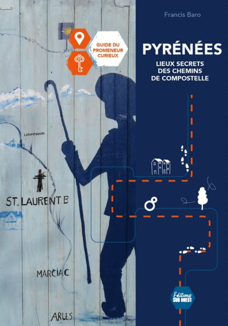 Pyrénées, secrets et légendes des chemins de Compostelle - Francis Baro - SUD OUEST