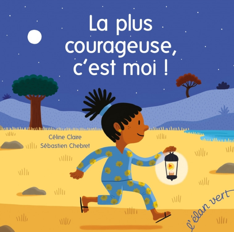 La plus courageuse, c'est moi ! - Céline Claire - ELAN VERT