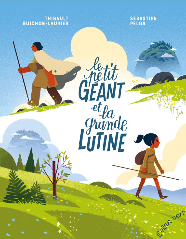 Le Petit Géant et la Grande Lutine - C'est ainsi que naquit - Thibault Guichon-Laurier - ELAN VERT