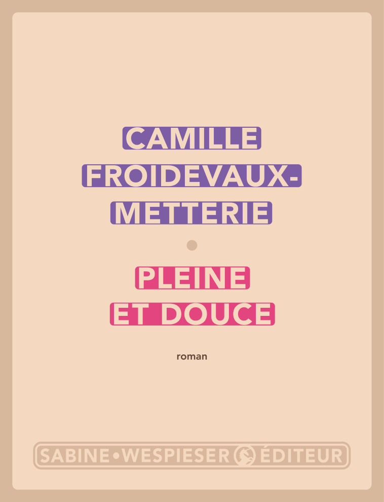 Pleine et douce - Camille FROIDEVAUX-METTERIE - SABINE WESPIESE