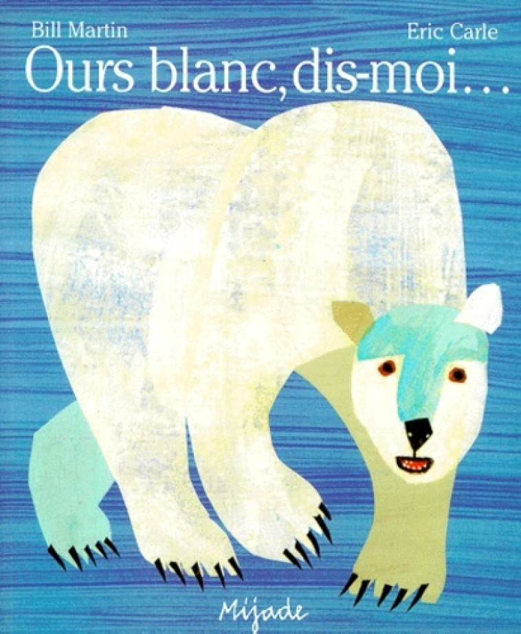 OURS BLANC, DIS-MOI... - ERIC CARLE - MIJADE