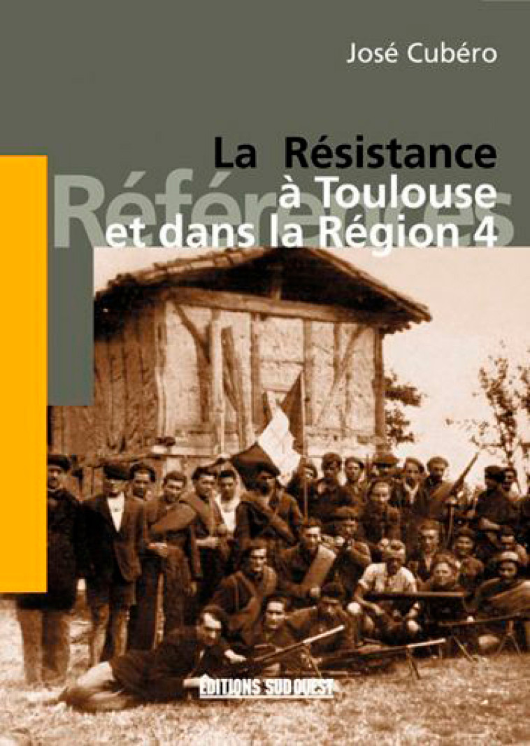 Resistance A Toulouse Et Dans Region 4 -  CUBERO Jose - SUD OUEST