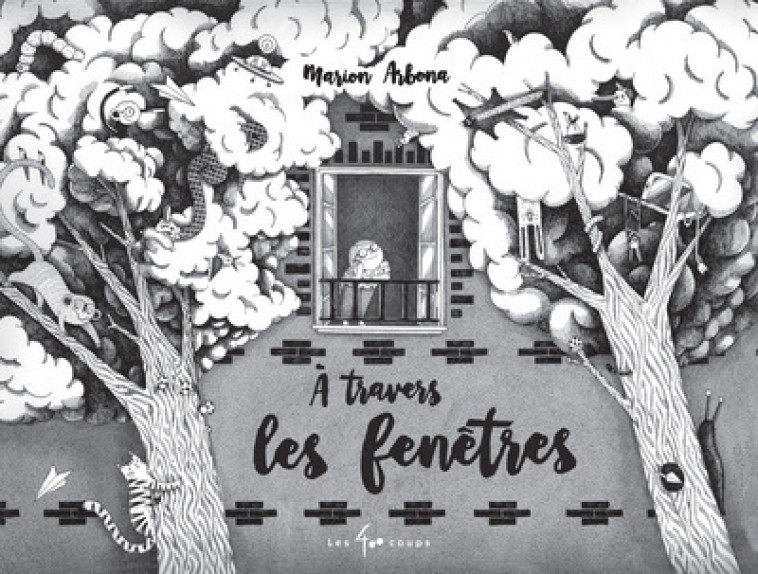 A travers les fenetres - Marion Arbona - 400 COUPS