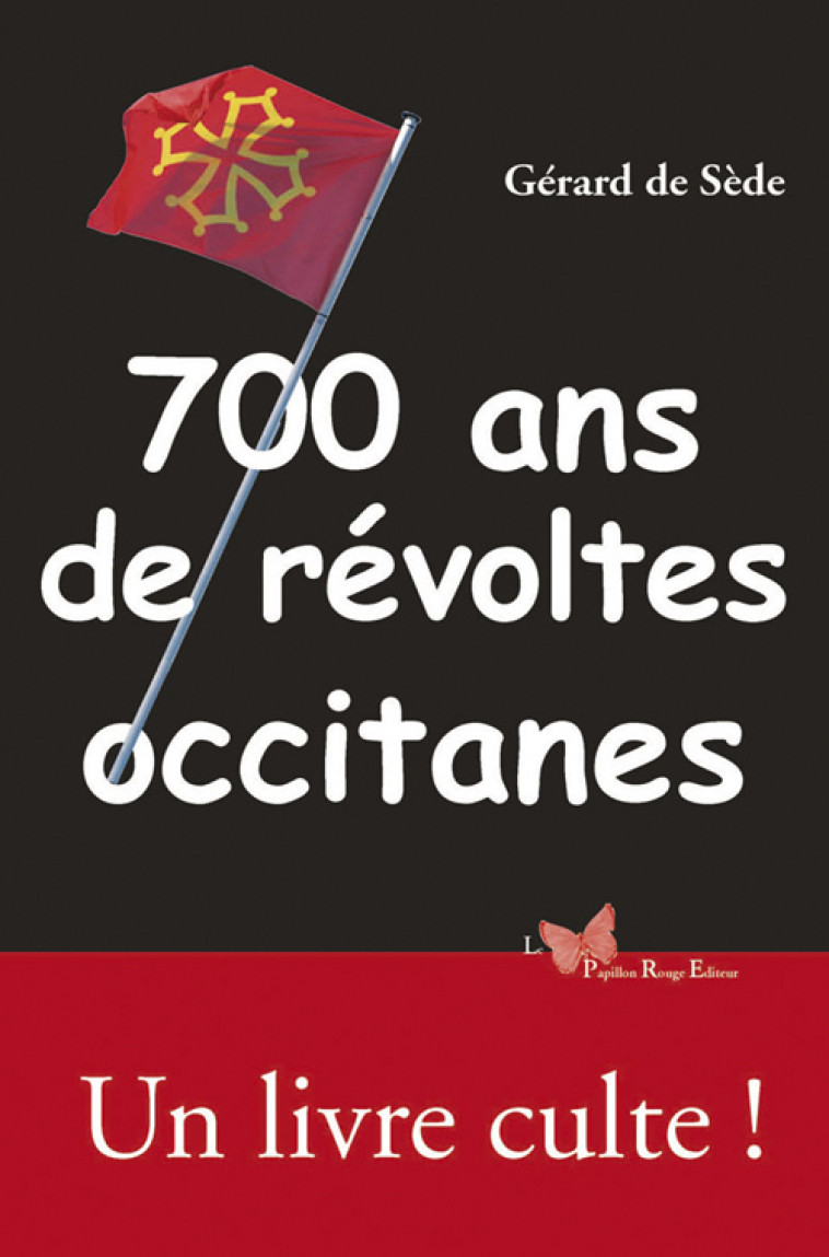 700 Ans De Révoltes Occitanes -  DE SEDE Gerard - PAPILLON ROUGE