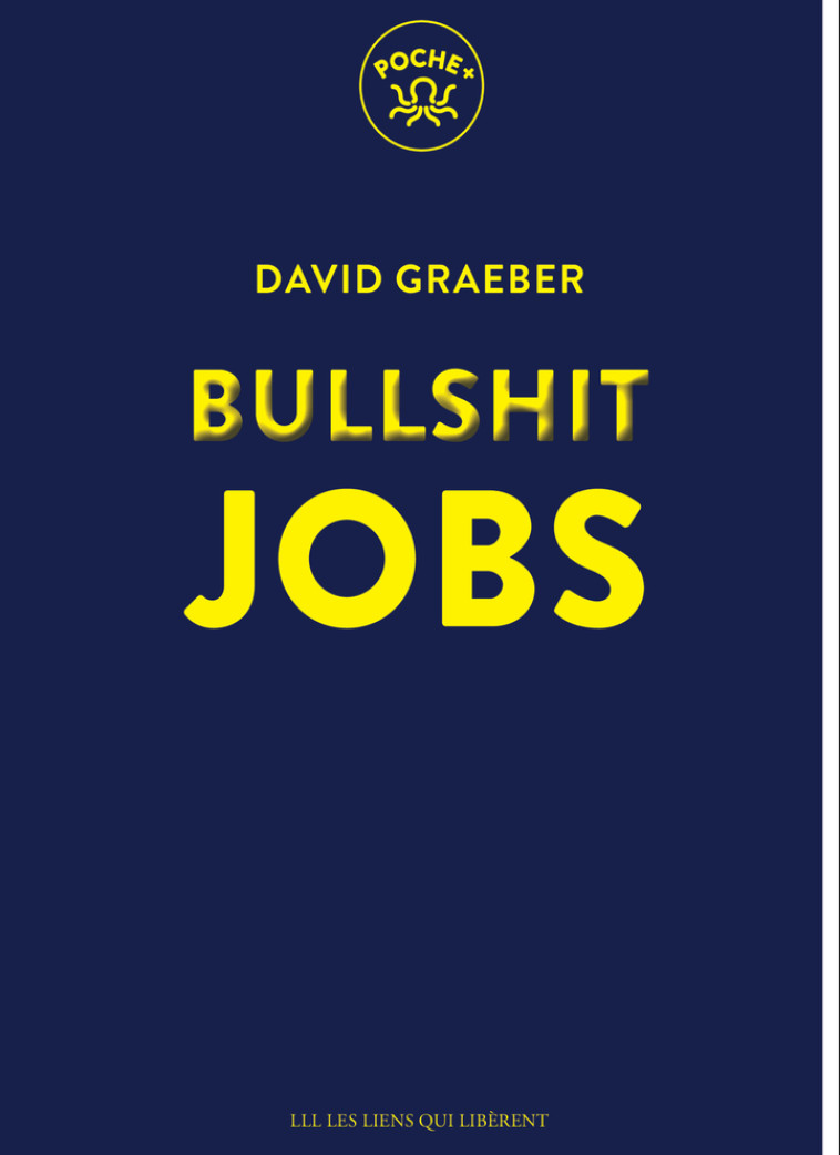 Bullshit jobs - David GRAEBER - LIENS LIBERENT