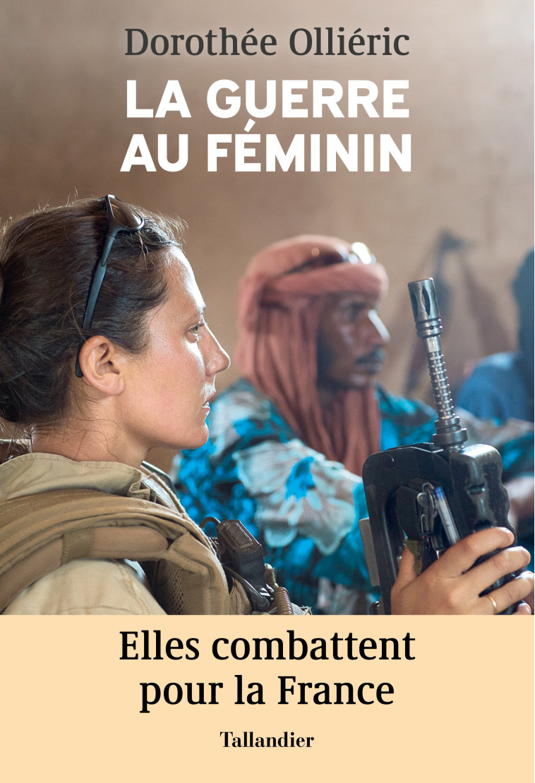 La guerre au féminin - Dorothée Ollieric - TALLANDIER