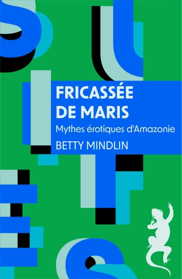 Fricassée de maris. Mythes érotiques d'Amazonie - Betty Mindlin - METAILIE