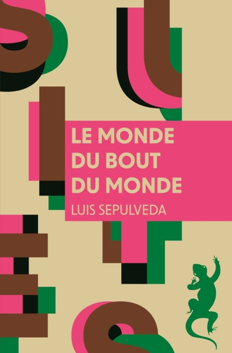 Le Monde du bout du monde - Luis Sepúlveda - METAILIE