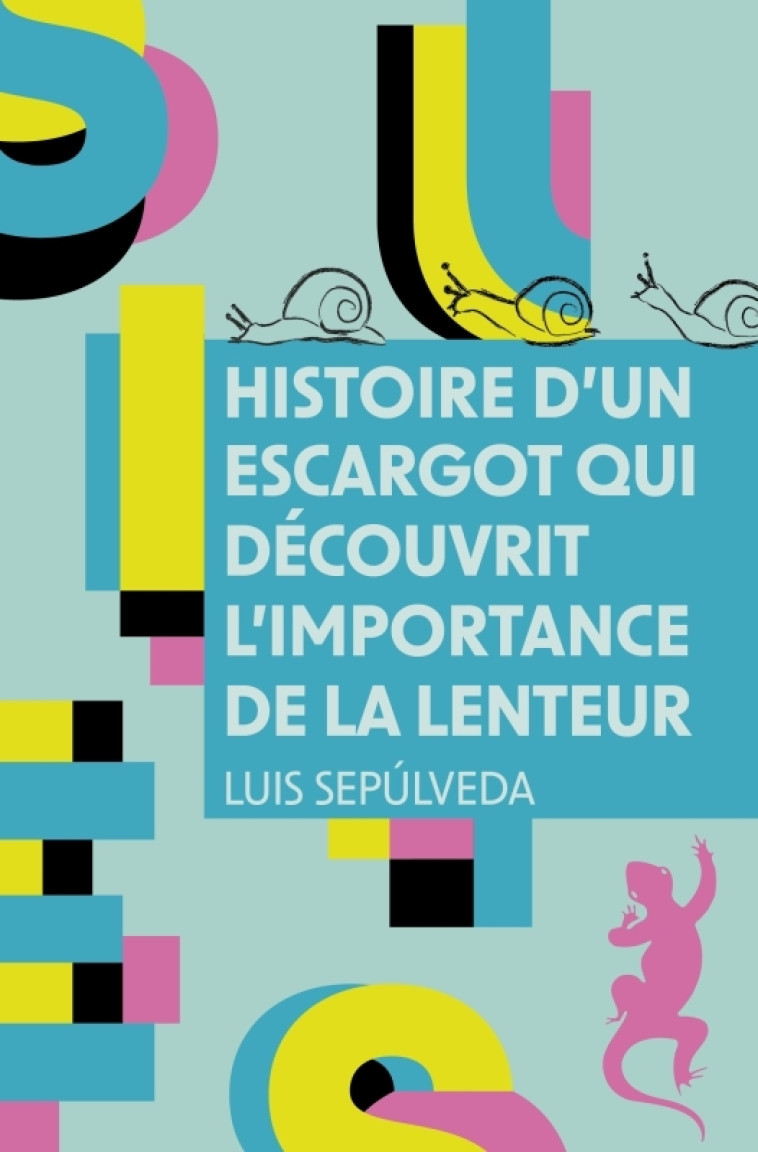 Histoire d'un escargot qui découvrit l'importance de la lenteur - Luis Sepúlveda - METAILIE