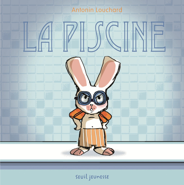 La Piscine - Antonin Louchard - SEUIL JEUNESSE