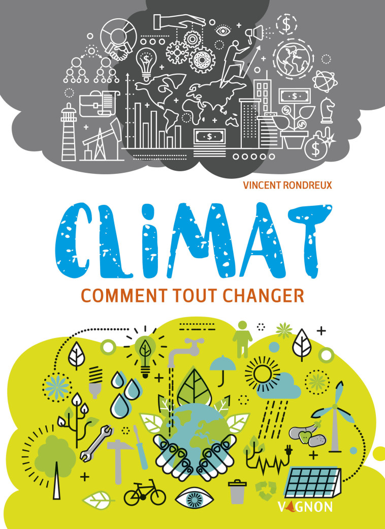 Climat : comment tout changer - Vincent Rondreux - VAGNON