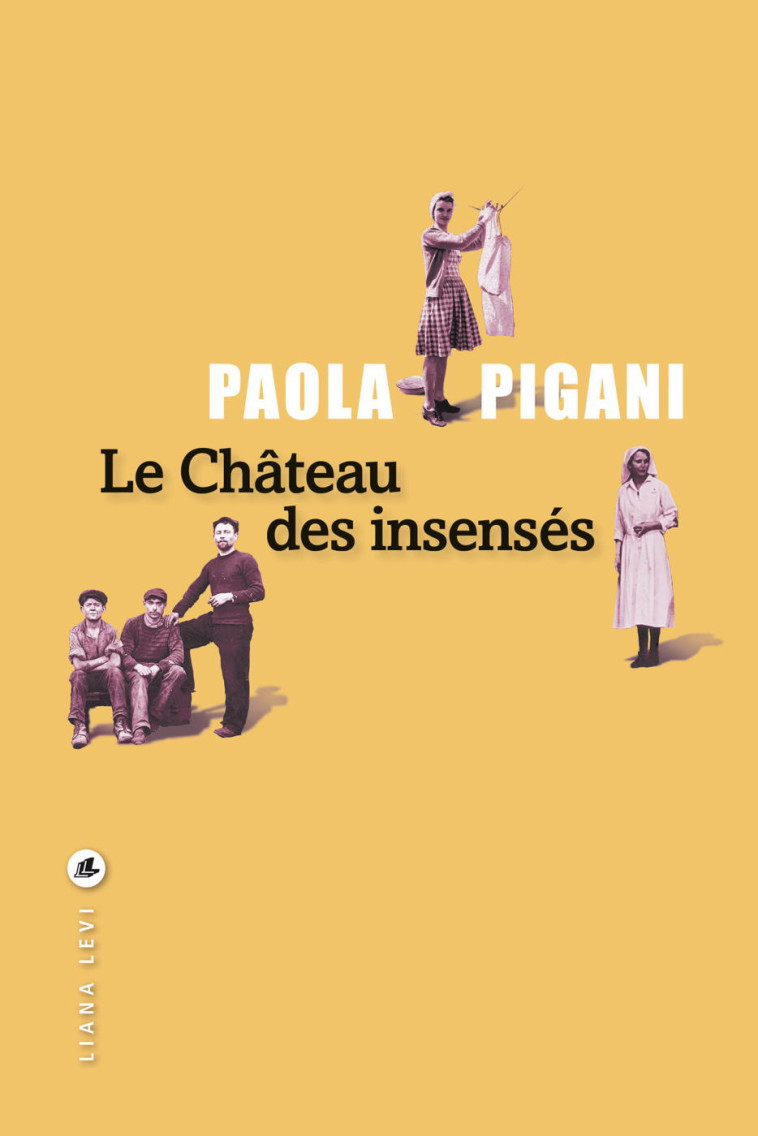 Le château des insensés - Paola Pigani - LEVI