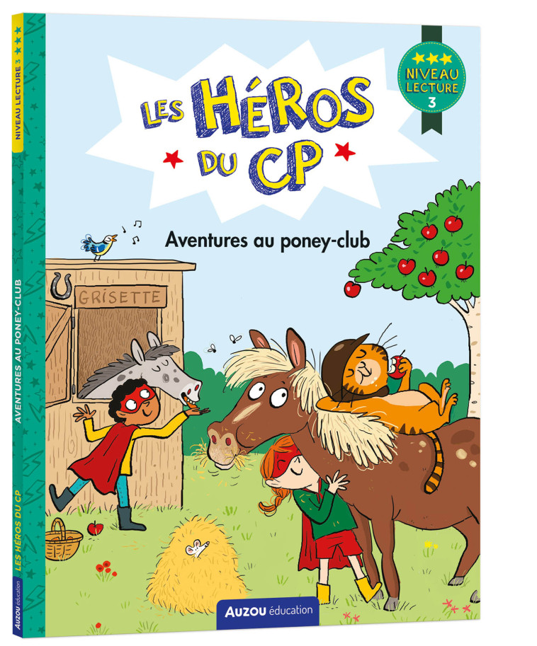 LES HÉROS DU CP - NIVEAU 3 - AVENTURES AU PONEY-CLUB - Alexia ROMATIF - AUZOU