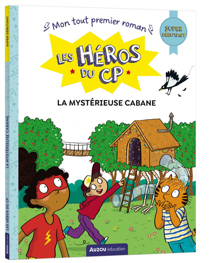 LES HÉROS DU CP - SUPER DÉBUTANT - LA MYSTÉRIEUSE CABANE - Maxime Gillio - AUZOU