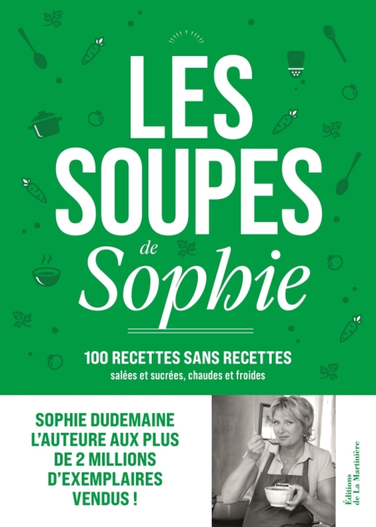 Les Soupes de Sophie. 100 recettes sans recettes - Sophie Dudemaine - MARTINIERE BL