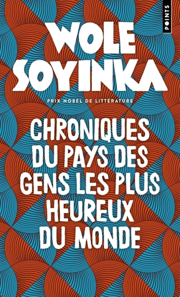 Chroniques du pays des gens les plus heureux du monde - Wole Soyinka - POINTS