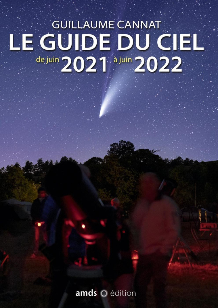 Le guide du ciel de juin 2021 à juin 2022 - Guillaume Cannat - AMDS