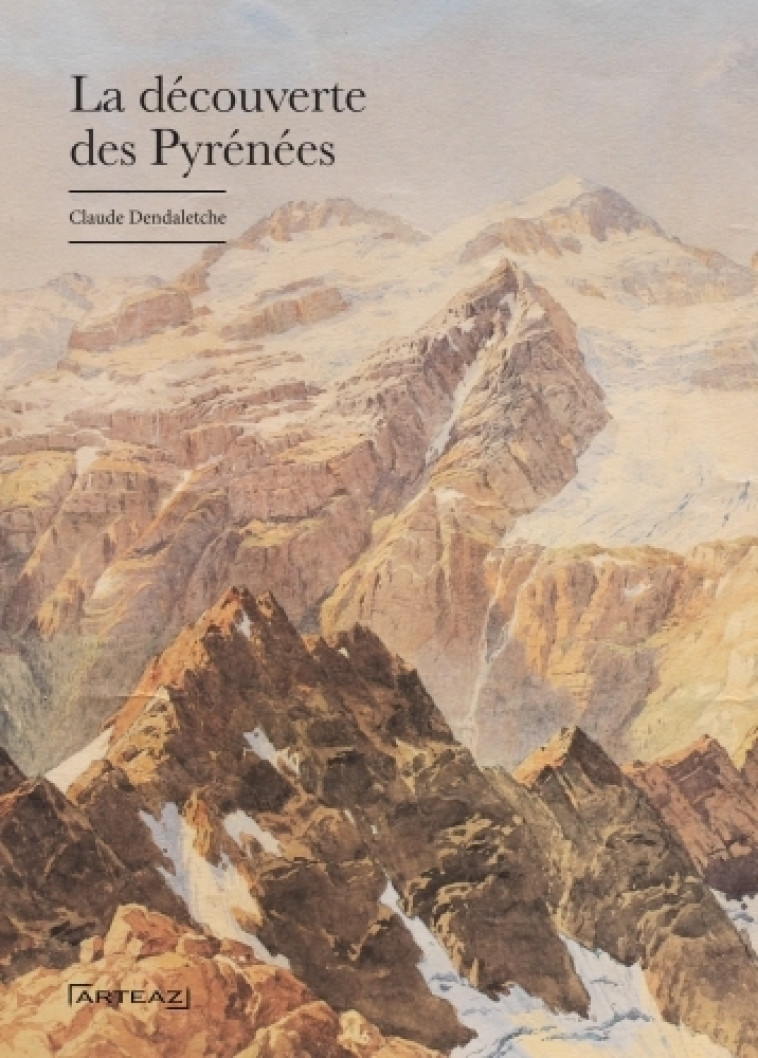 La Découverte des Pyrénées - Claude Dendaletche - ARTEAZ