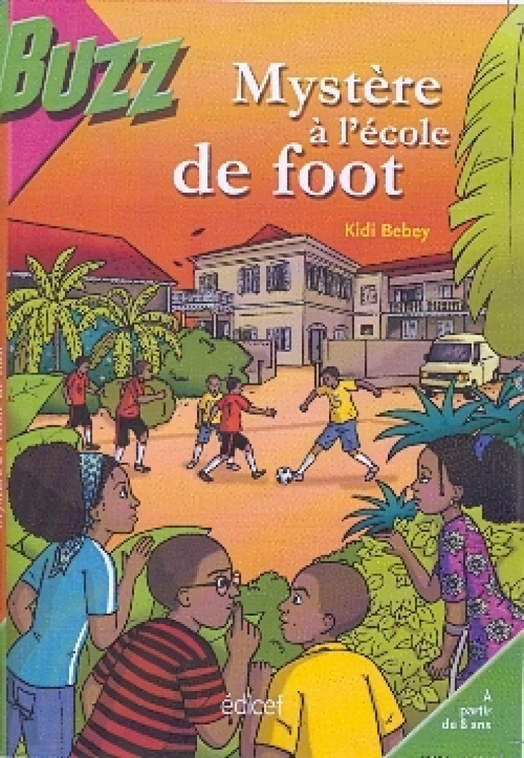 Mystère à l'école de foot - Kidi Bebey - EDICEF REVUES